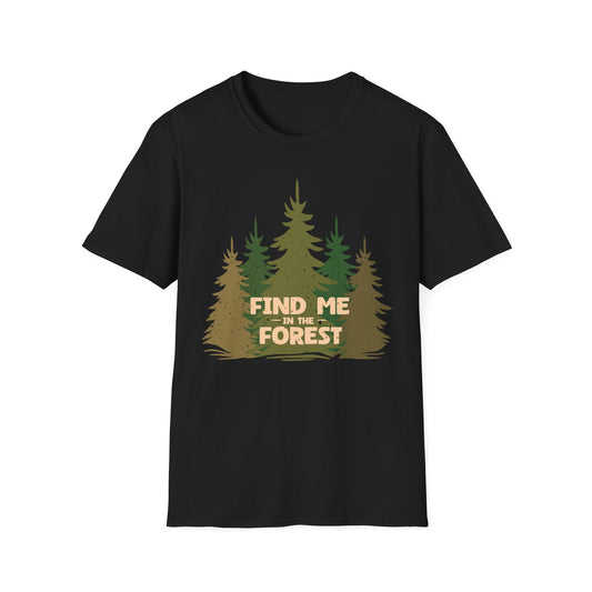 Find me in the Forest T-Shirt
