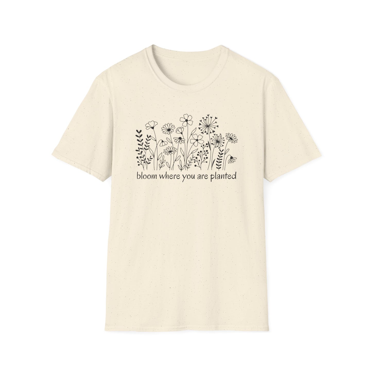 Bloom Where You Are Planted T-Shirt