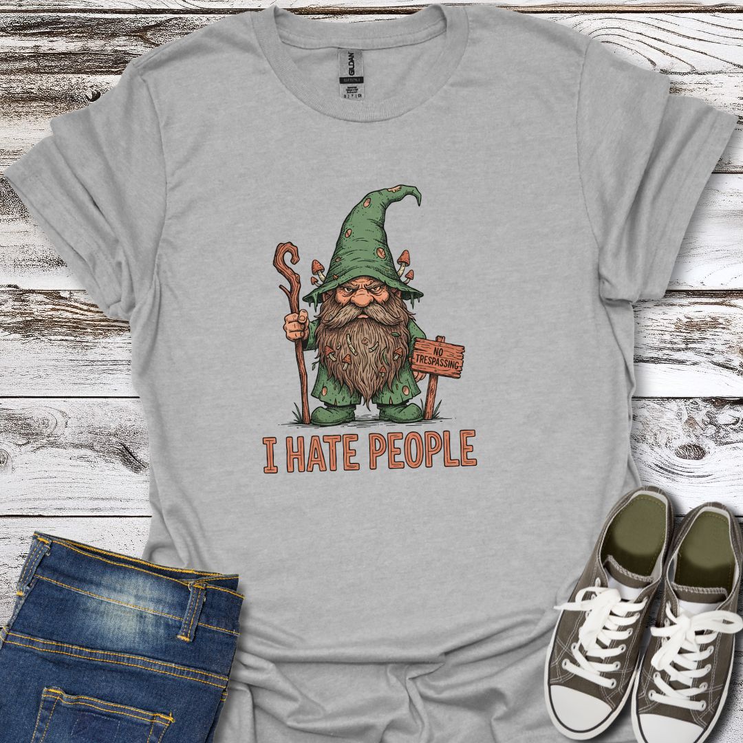 I Hate People  T-Shirt