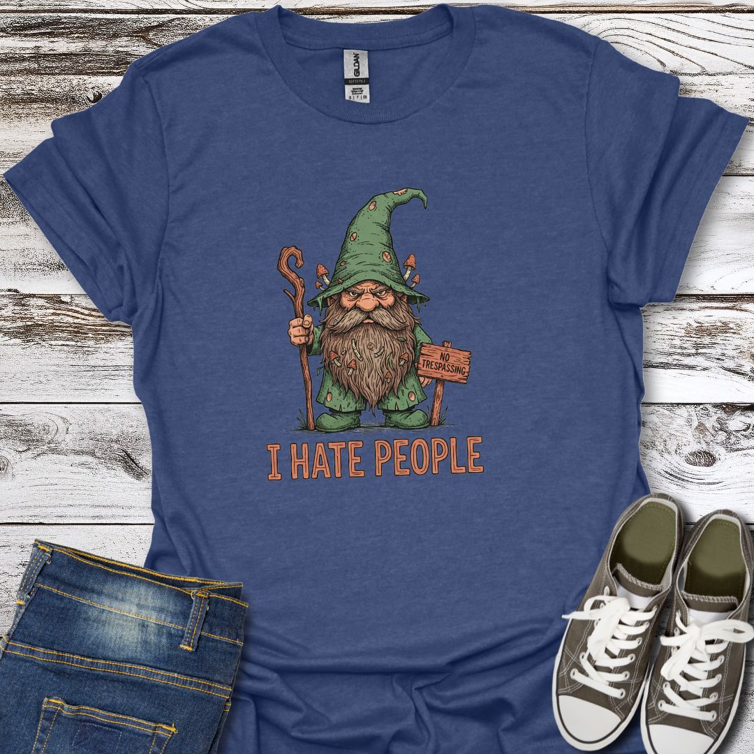 I Hate People  T-Shirt