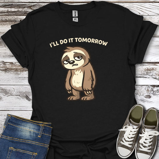 Maybe Tomorrow T-Shirt