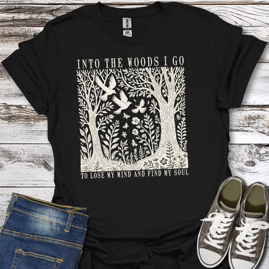 Into the Woods I Go T-Shirt