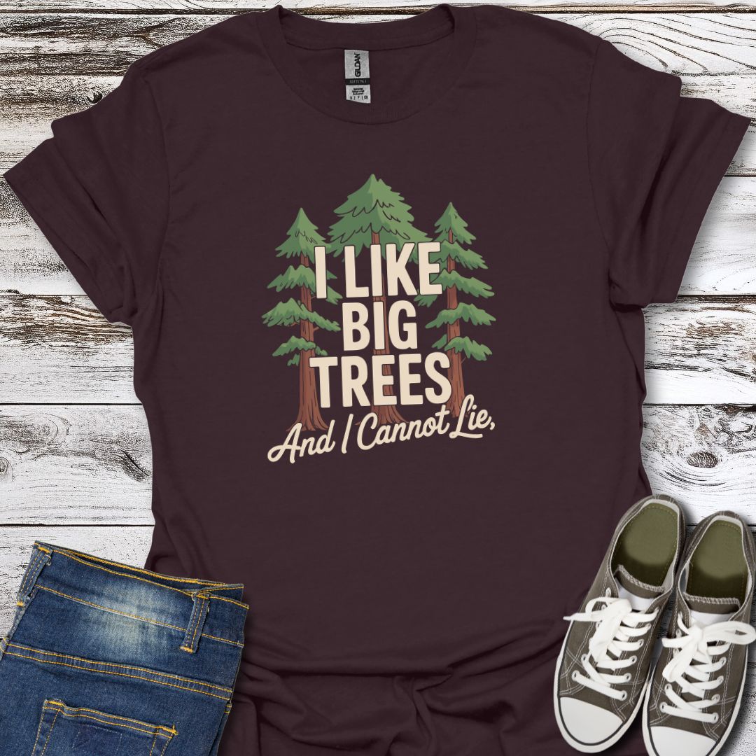 I Like Big Trees T-Shirt