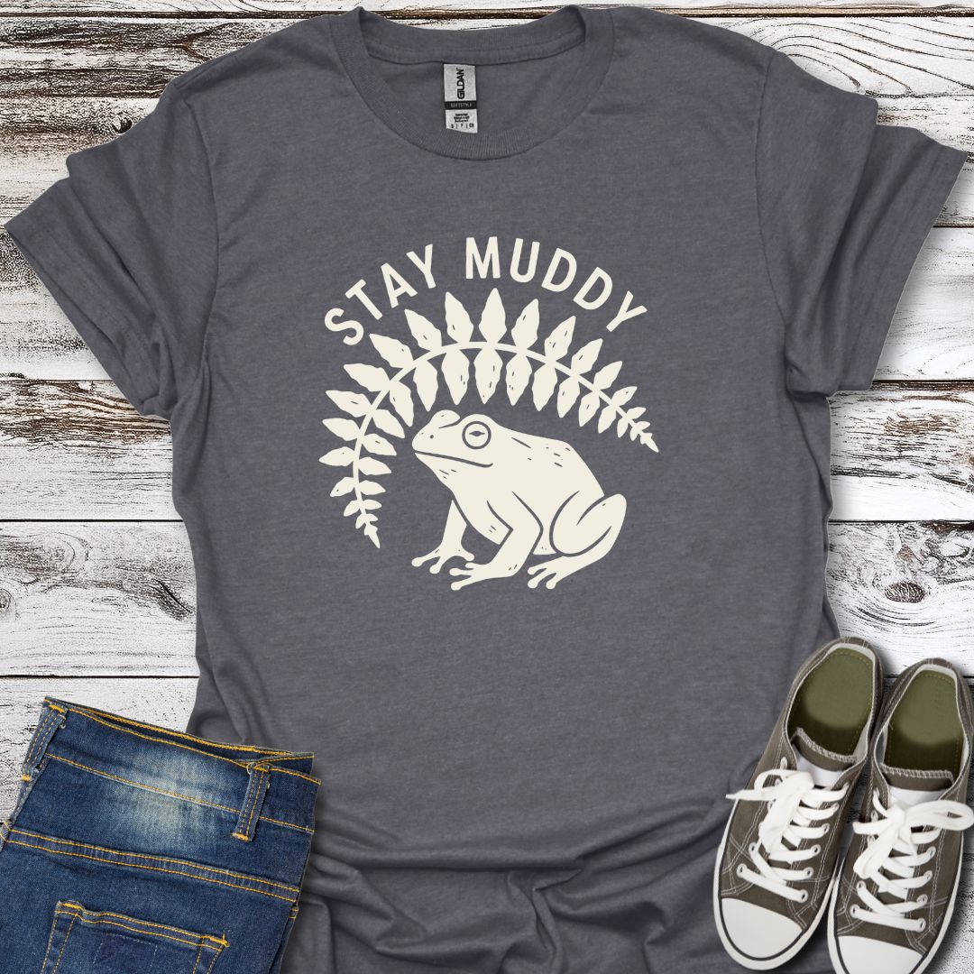Stay Muddy T-Shirt