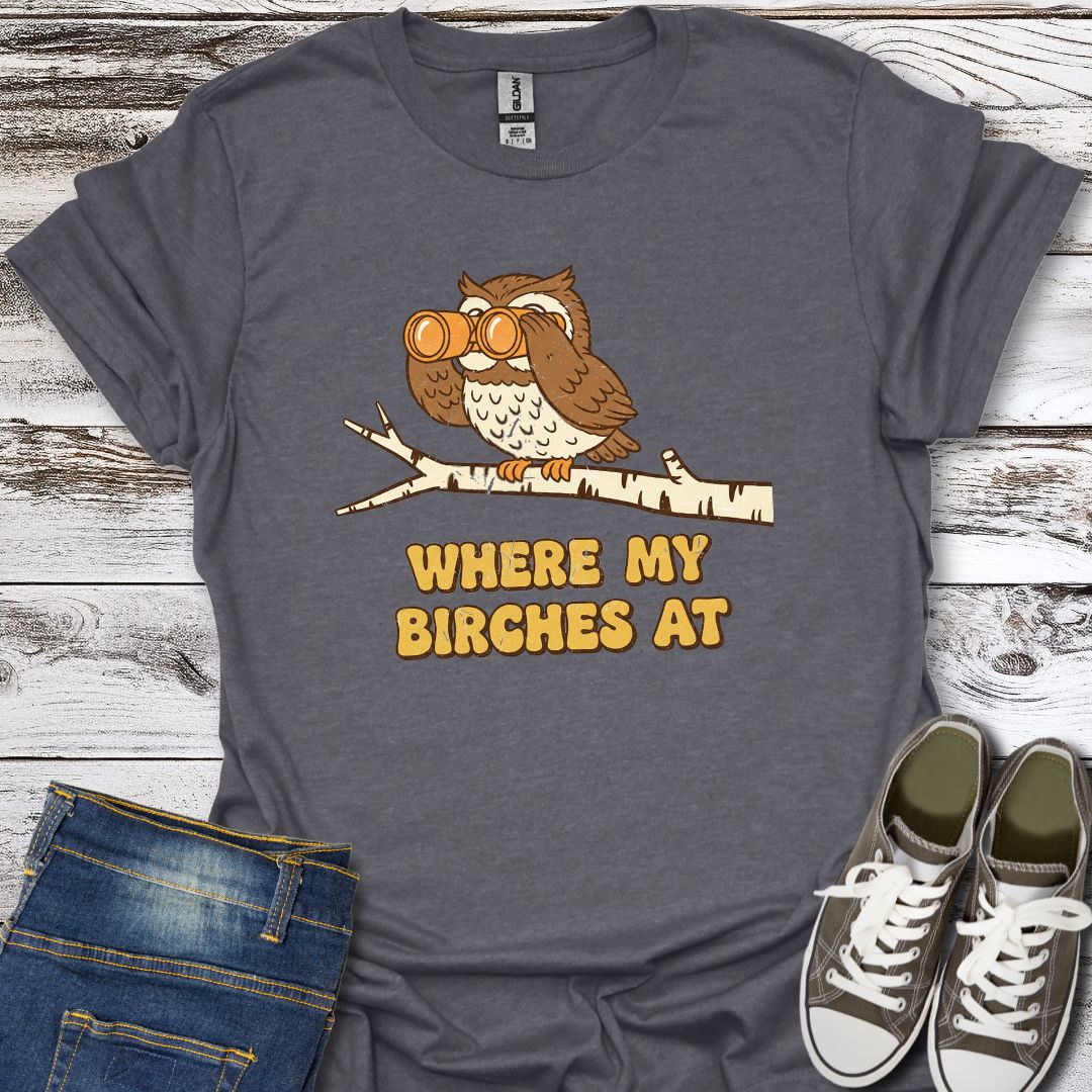 Where My Birtches T-Shirt
