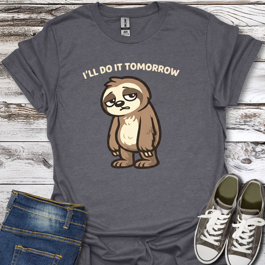 Maybe Tomorrow T-Shirt