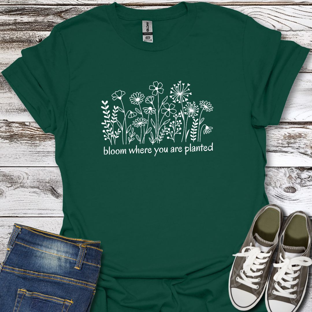 Bloom Where You Are Planted T-Shirt