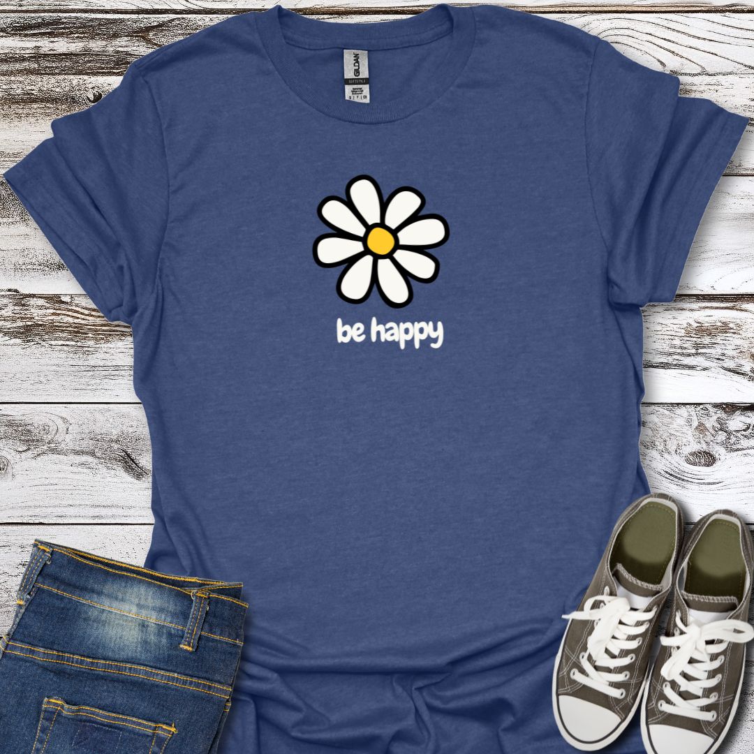 Be Happy T-Shirt
