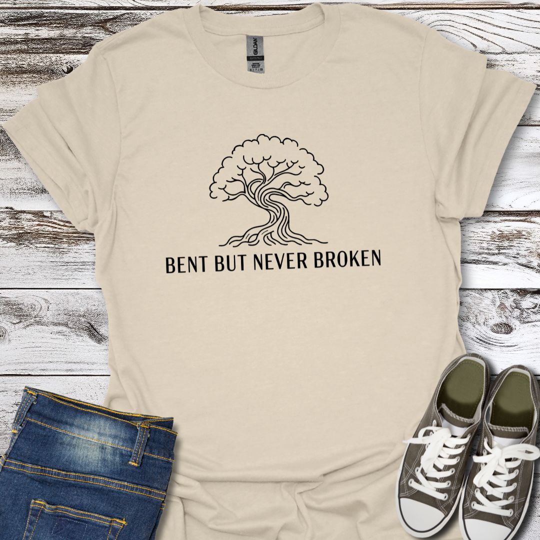 Bent But Never Broken T-Shirt