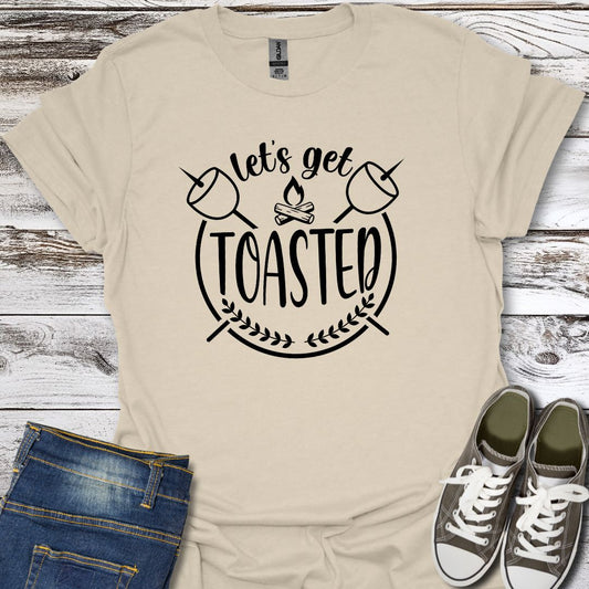 Let's Get Toasted  T-Shirt