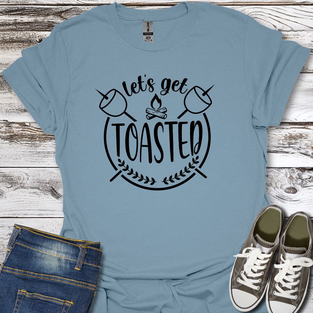 Let's Get Toasted  T-Shirt