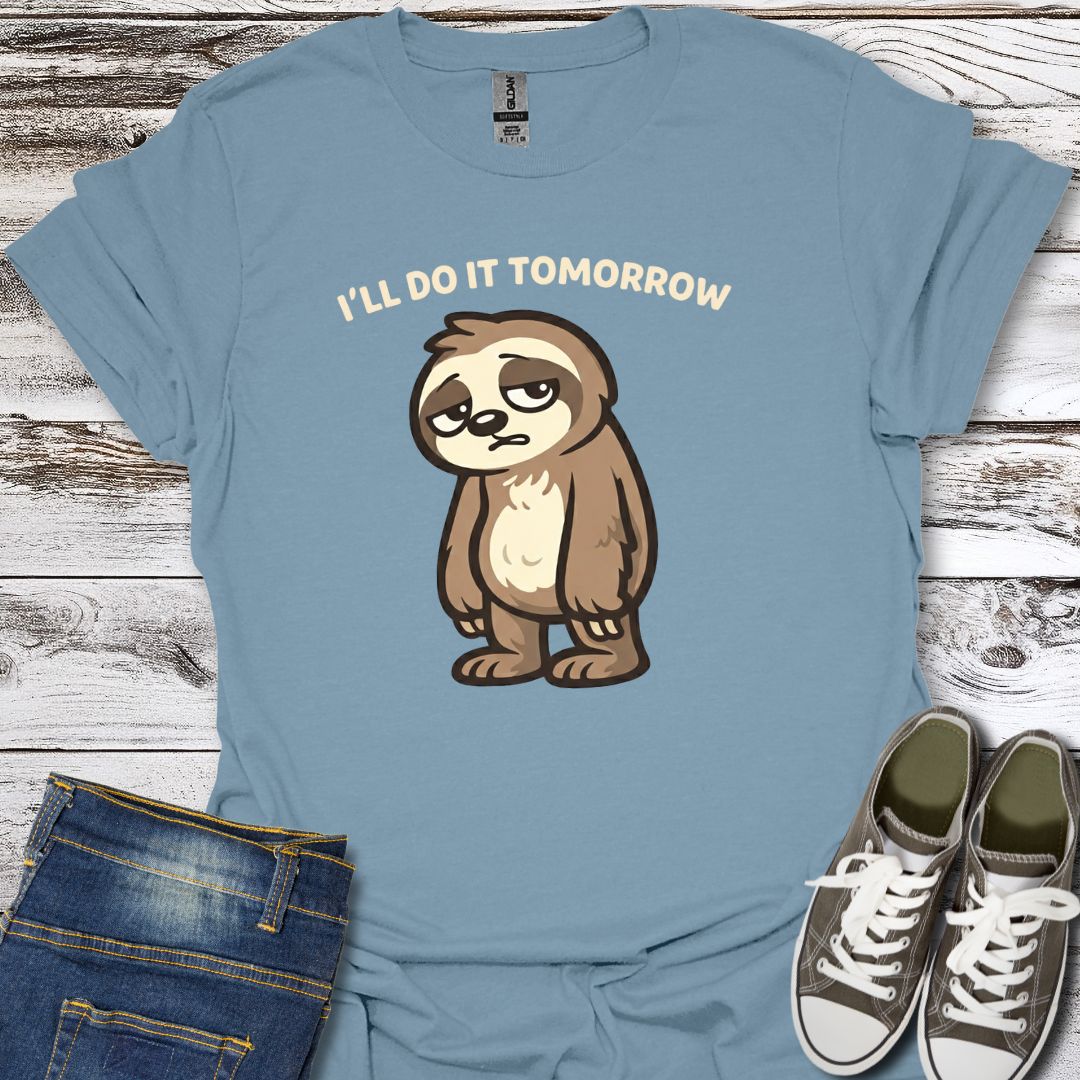 Maybe Tomorrow T-Shirt