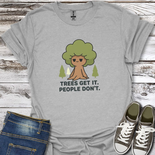 Trees Get It T-Shirt