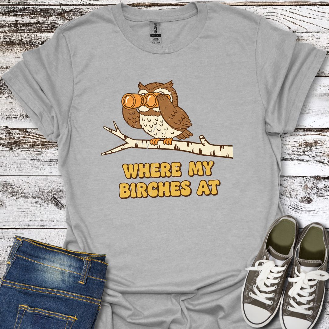 Where My Birtches T-Shirt