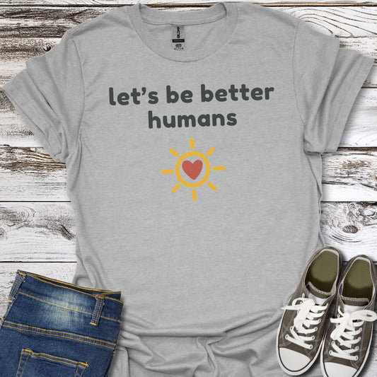 Let's Be Better T-Shirt
