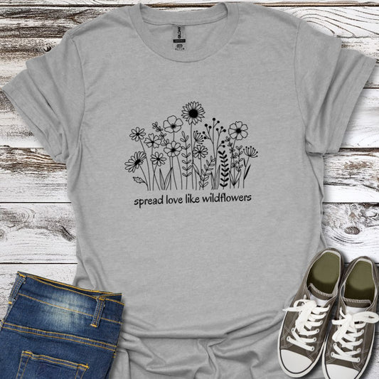 Spread Love Like Wildflowers T-Shirt