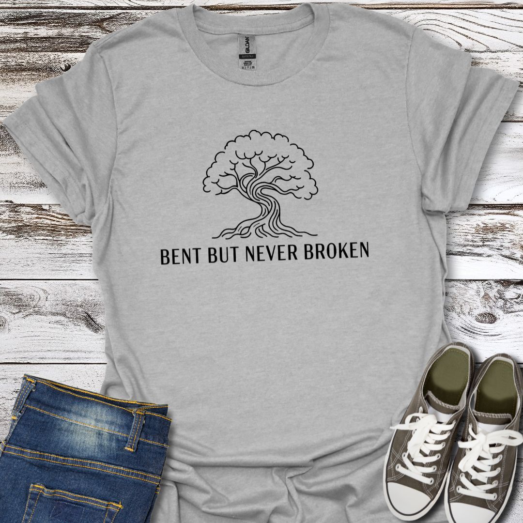Bent But Never Broken T-Shirt