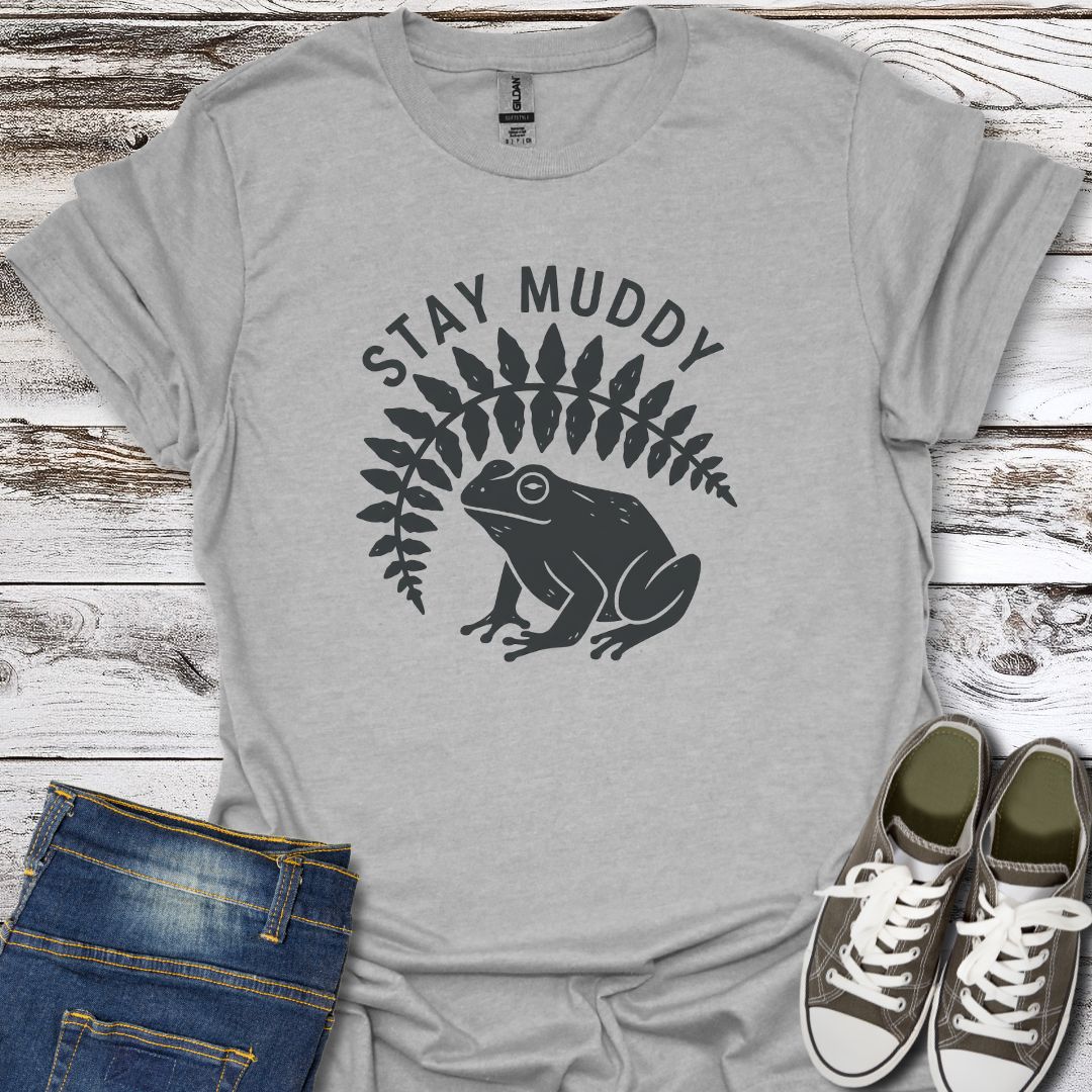 Stay Muddy T-Shirt